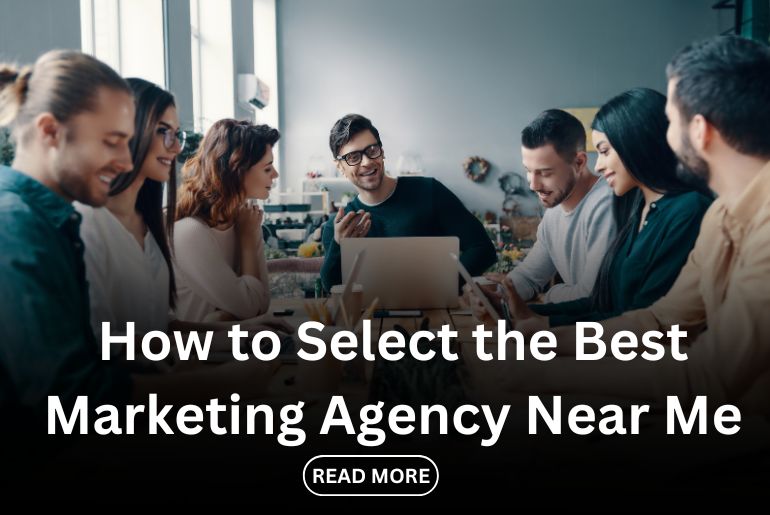 how to select the best marketing agency near me