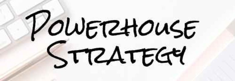 Powerhouse Strategy
