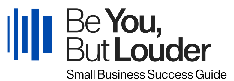Be You, But Louder Small Business Strategists